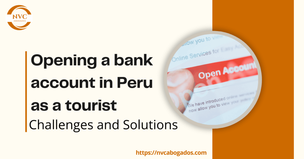 Opening a bank account in Peru as a tourist – Challenges and solutions